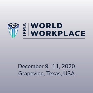 IFMA’s World Workplace 2020 | Dec 9 – 11, 2020 | Texas, USA